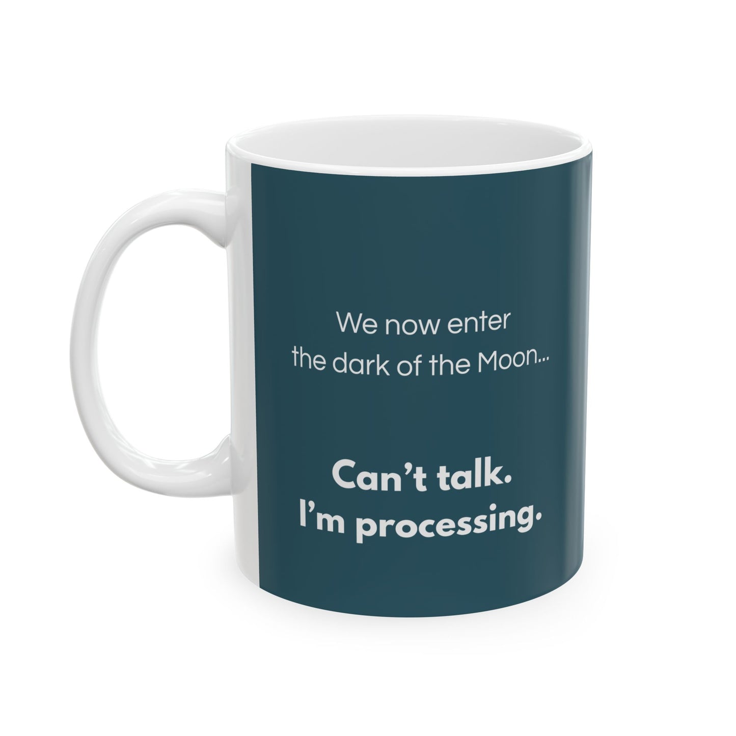 Dark Moon Mode “Can’t talk. I’m processing.” | Cosmic Art Ceramic Mug (11oz / 15oz)